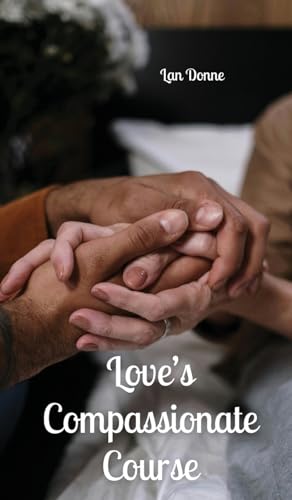 Love's Compassionate Course von Swan Charm Publishing