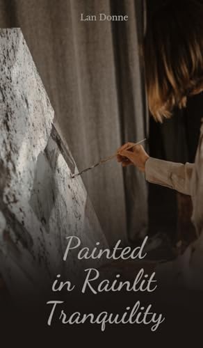 Painted in Rainlit Tranquility von Swan Charm Publishing