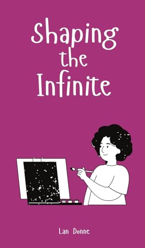 Shaping the Infinite von Swan Charm Publishing