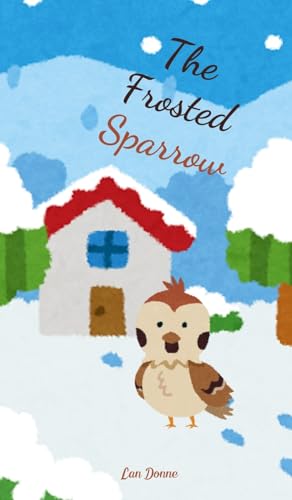 The Frosted Sparrow von Swan Charm Publishing