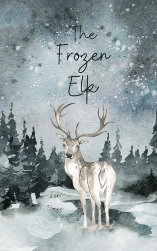 The Frozen Elk von Swan Charm Publishing