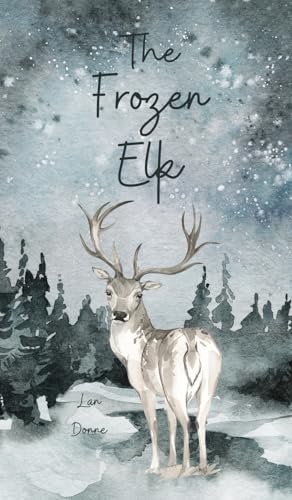 The Frozen Elk von Swan Charm Publishing