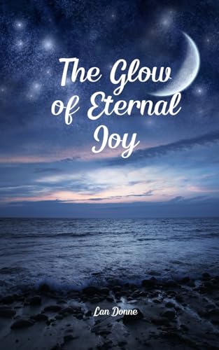 The Glow of Eternal Joy von Swan Charm Publishing