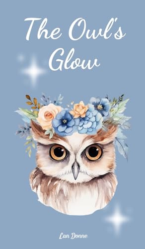 The Owl's Glow von Swan Charm Publishing