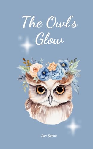 The Owl's Glow von Swan Charm Publishing