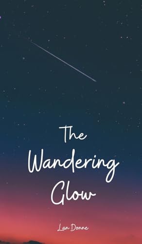 The Wandering Glow von Swan Charm Publishing