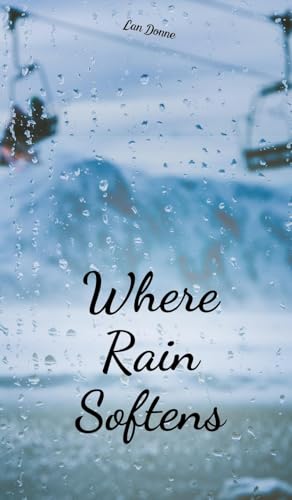 Where Rain Softens von Swan Charm Publishing