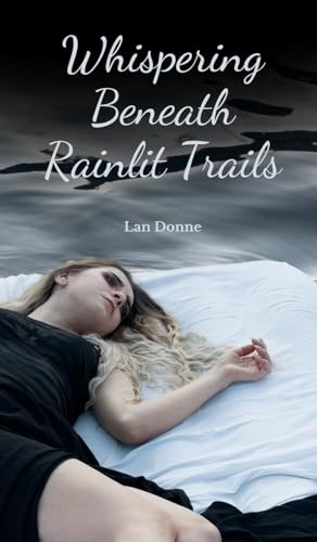 Whispering Beneath Rainlit Trails von Swan Charm Publishing