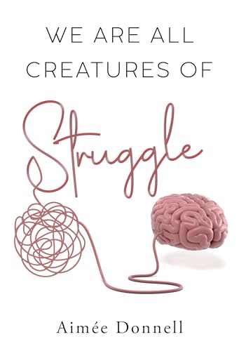 We Are All Creatures of Struggle von Olympia Publishers