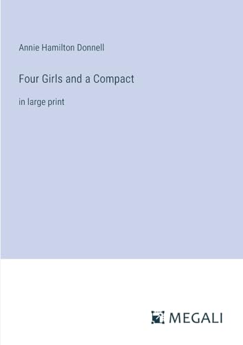 Four Girls and a Compact: in large print von Megali Verlag
