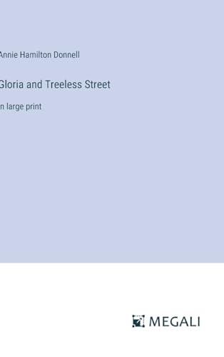 Gloria and Treeless Street: in large print von Megali Verlag