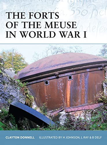 The Forts of the Meuse in World War I: `: ` (Fortress, Band 60)