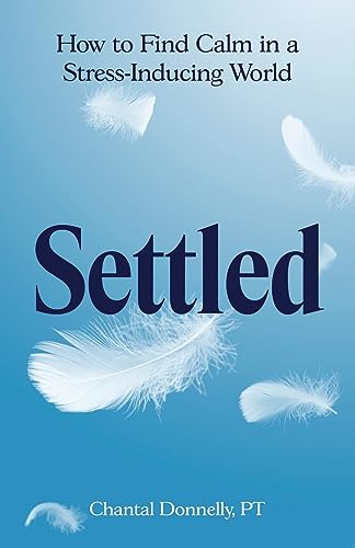 Settled: How to Find Calm in a Stress-Inducing World Settled: How to Find Calm in a Stress-Inducing World