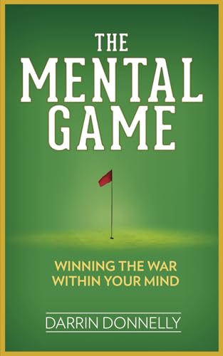The Mental Game: Winning the War Within Your Mind (Sports for the Soul, Band 7)
