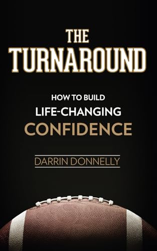 The Turnaround: How to Build Life-Changing Confidence (Sports for the Soul, Band 6) The Turnaround: How to Build Life-Changing Confidence (Sports for the Soul, Band 6)