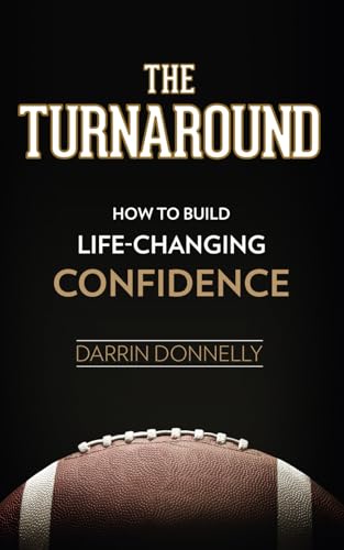 The Turnaround: How to Build Life-Changing Confidence (Sports for the Soul, Band 6) von Shamrock New Media, Inc.