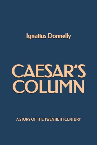 Caesar's Column: A Story of the Twentieth Century von Independently published