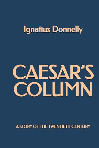 Caesar's Column: A Story of the Twentieth Century von Independently published