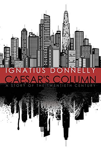 Caesar's Column: A Story of the Twentieth Century von Wildside Press