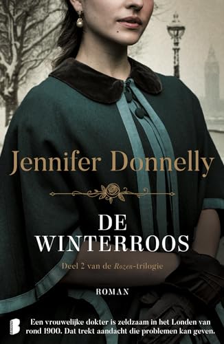 De winterroos: Een vrouwelijke dokter is zeldzaam in het Londen van rond 1900. Dat trekt aandacht die problemen kan geven. (De rozen-trilogie, 2)