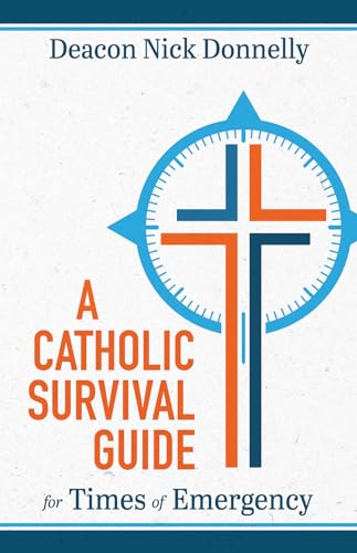 A Catholic Survival Guide for Times of Emergency von Tan Books