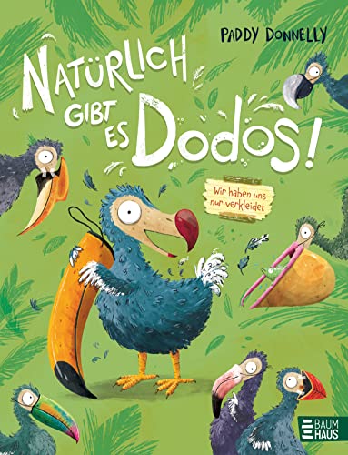 Natürlich gibt es Dodos! - Wir haben uns nur verkleidet: Lustiges Bilderbuch zum Suchen und Mitraten. Mit spannenden Infos zu bedrohten und ausgestorbenen Tierarten von Baumhaus