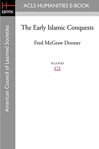 The Early Islamic Conquests (Acls History E-book Project Reprints) von ACLS History E-Book Project