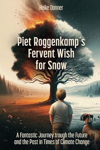 Piet Roggenkamp´s Fervent Wish for Snow: A fantastic Journey through the Future and the Past in Times of Climate Change