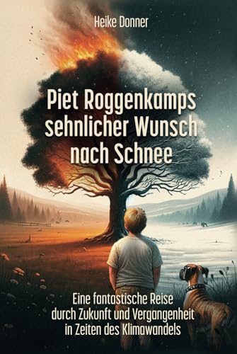 Piet Roggenkamps sehnlicher Wunsch nach Schnee: Eine fantastische Reise durch Zukunft und Vergangenheit in Zeiten des Klimawandels von ISBN-Agentur für die Bundesrepublik Deutschland