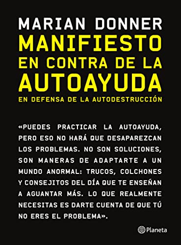 Manifiesto En Contra De La Autoayuda: En Defensa De La Autodestrucción