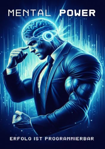 Mental Power: Erfolg ist programmierbar von epubli
