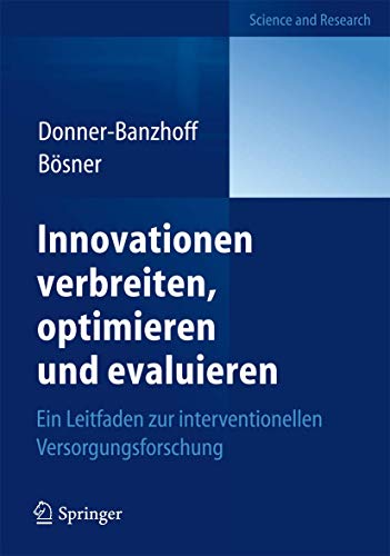 Innovationen verbreiten, optimieren und evaluieren: Ein Leitfaden zur interventionellen Versorgungsforschung von Springer