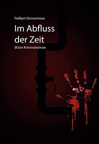 Im Abfluss der Zeit: (K)ein Kriminalroman von Books on Demand GmbH