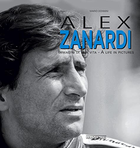 Alex Zenardi: Immagini Di Una Vita/A Life in Pictures (Grandi corse su strada e rallies)