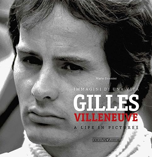 Gilles Villeneuve: Immagini di una Vita / A Life in Pictures (Grandi corse su strada e rallies) von Giorgio NADA Editore