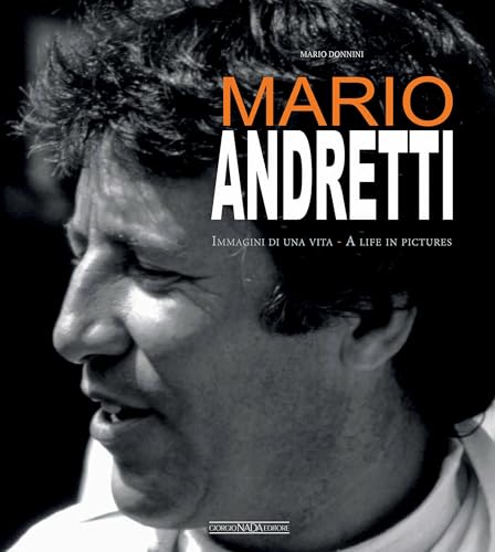 Mario Andretti: Immagini Di Una Vita/A Life in Pictures (Grandi corse su strada e rallies) von Giorgio NADA Editore