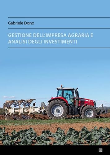 Economia e gestione dell'impresa agricola, con analisi degli investimenti (Universitaria) von Sette città