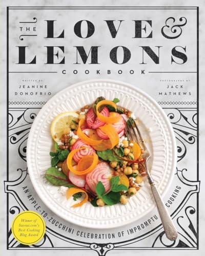The Love and Lemons Cookbook: An Apple-to-Zucchini Celebration of Impromptu Cooking von Avery