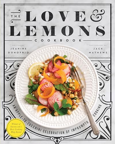 The Love and Lemons Cookbook: An Apple-to-Zucchini Celebration of Impromptu Cooking von Avery