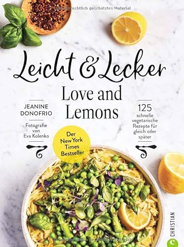 Vegetarisches Kochbuch – Leicht & Lecker mit Love & Lemons: 125 schnelle vegetarische Rezepte für gleich oder meal prep. Der New York Times Bestseller für die gesunde Küche von Christian