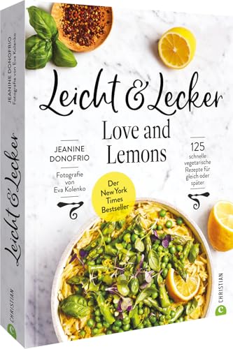 Vegetarisches Kochbuch – Leicht & Lecker mit Love & Lemons: 125 schnelle vegetarische Rezepte für gleich oder meal prep. Der New York Times Bestseller für die gesunde Küche Vegetarisches Kochbuch – Leicht & Lecker mit Love & Lemons: 125 schnelle vegetarische Rezepte für gleich oder meal prep. Der New York Times Bestseller für die gesunde Küche