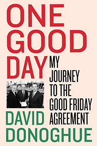 One Good Day: My Journey to the Good Friday Agreement von Gill Books