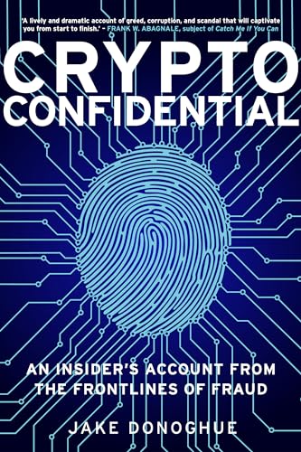 Crypto Confidential: An Insider's Account from the Frontlines of Fraud