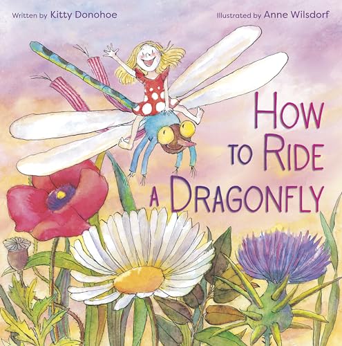 How to Ride a Dragonfly von Anne Schwartz Books