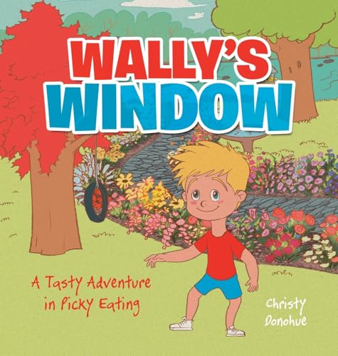 WALLY'S WINDOW: A Tasty Adventure in Picky Eating von Archway Publishing