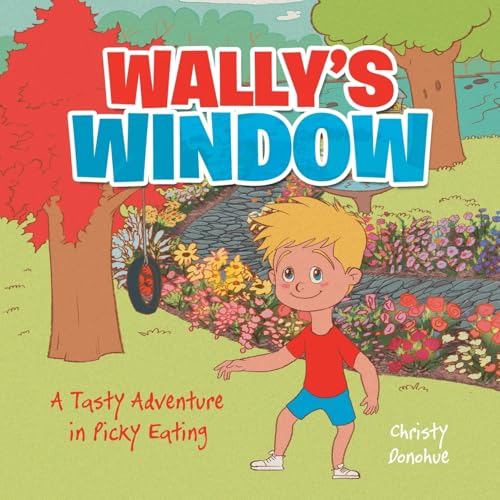 WALLY'S WINDOW: A Tasty Adventure in Picky Eating von Archway Publishing