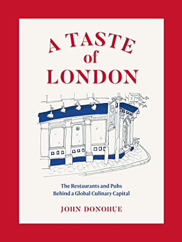 A Taste of London: The Restaurants and Pubs Behind a Global Culinary Capital (Abrams Image) von Abrams & Chronicle Books