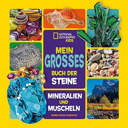 Mein großes Buch der Steine, Mineralien und Muscheln: National Geographic Kids