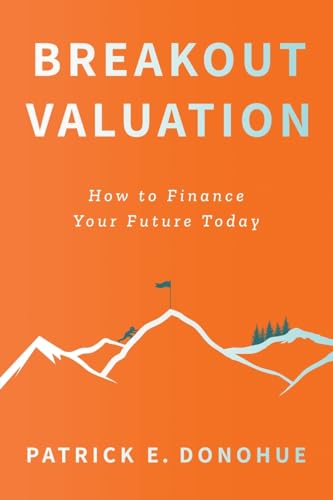 Breakout Valuation: How to Finance Your Future Today von Houndstooth Press
