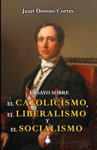 Ensayo sobre el catolicismo, el liberalismo y el socialismo von Independently published